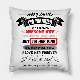 Sorry Ladies I'm Married To A Freakin’ Awesome Wife Pillow