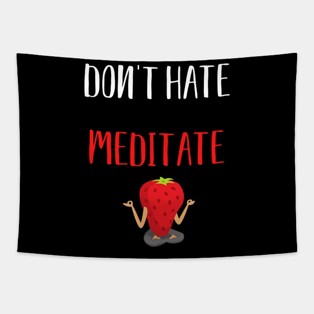 Don't Hate Meditate Tapestry by SybaDesign