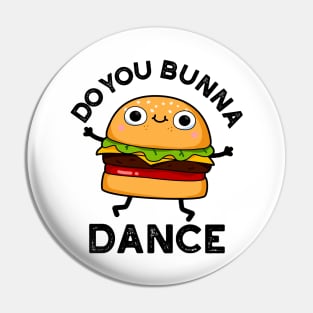 Do You Bunna Dance Cute Bun Pun Pin