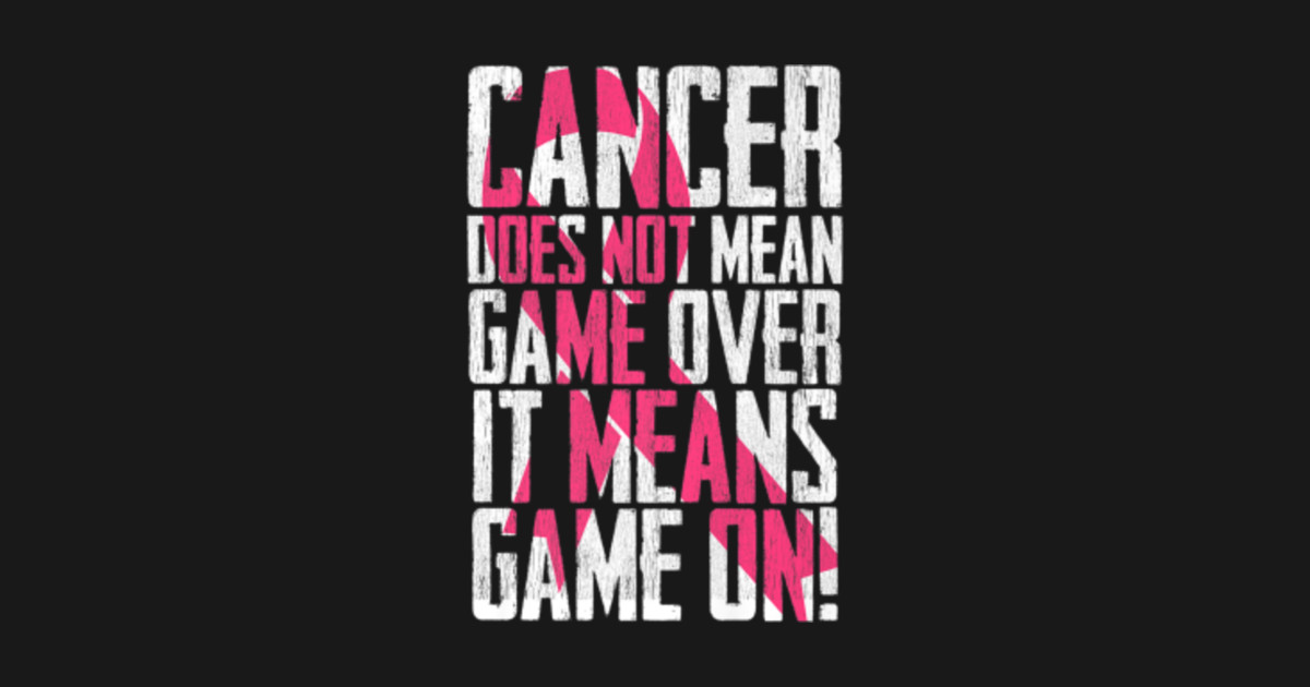 Breast Cancer Does Not Mean Game Over Cancer Awareness ...