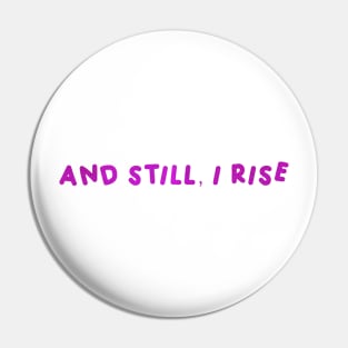 And Still, I Rise Pin