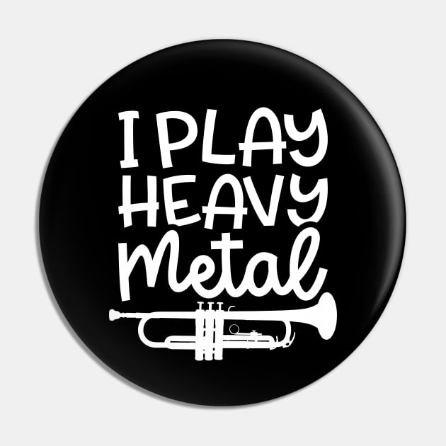 I Play Heavy Metal Trumpet Marching Band Cute Funny Pin by GlimmerDesigns