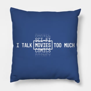 I Talk _____ Too Much Pillow