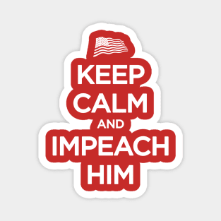 keep calm and impeach him Magnet