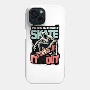 When In Doubt Skate It Out Phone Case