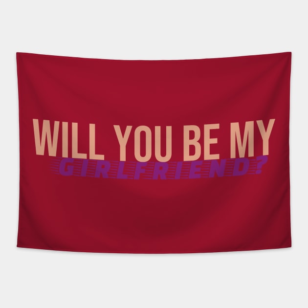 Will You Be My Girlfriend T-shirt Tapestry by Your dream shirt