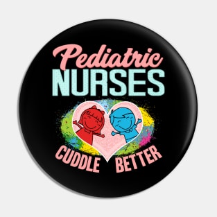 Pediatric Nurses Cuddle Better Registered Nurse Pin