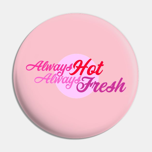 Always hot, always fresh Pin by Jokertoons