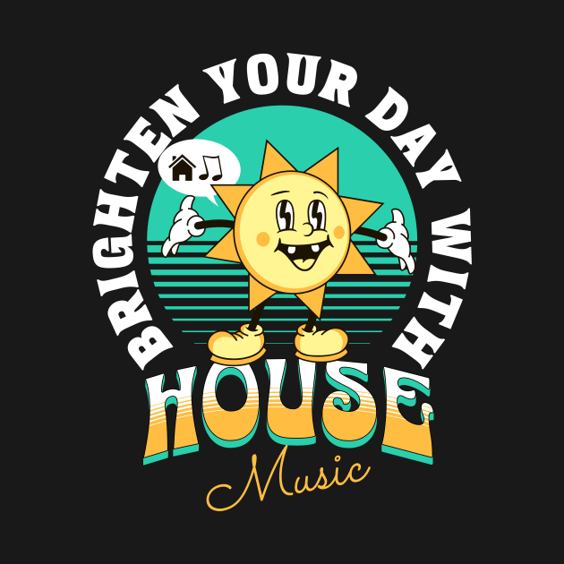 HOUSE MUSIC  - Brighten Your Day (white/teal/orange) by DISCOTHREADZ 