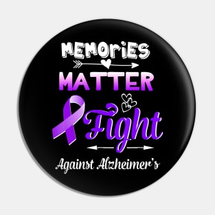 MEMORIES MATTER FIGHT AGAINST ALZHEIMER AWARENESS Gift Pin