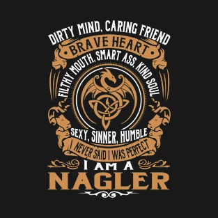 I Never Said I was Perfect I'm a NAGLER T-Shirt