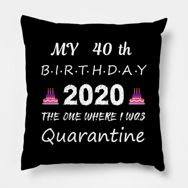 40th Birthday 2020 Quarantined Pillow by EmmaShirt