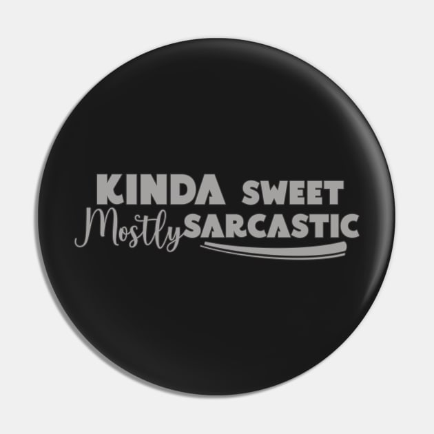 Kinda Sweet Mostly Sarcastic Pin by Ras-man93