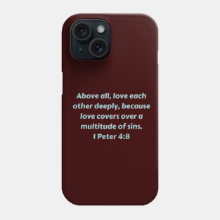 Bible Verse 1 Peter 4:8 Phone Case