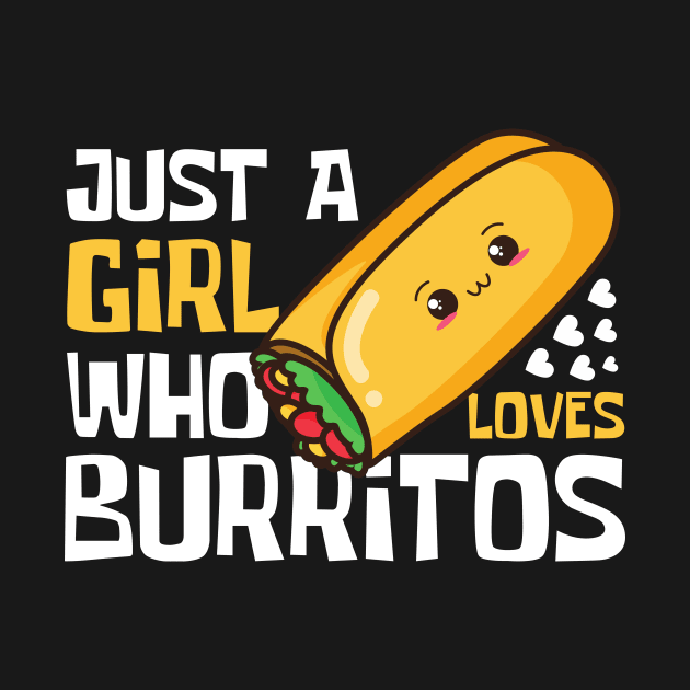 Just A Girl Who Loves Burritos Funny by DesignArchitect