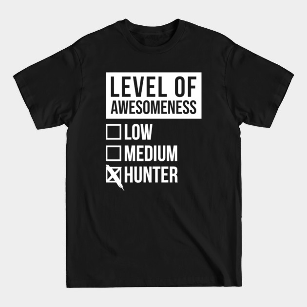 Discover Funny Level Of Awesomeness Low Hunt Hunter Hunting Hunters Quote For A Birthday Or Christmas - Hunting - T-Shirt