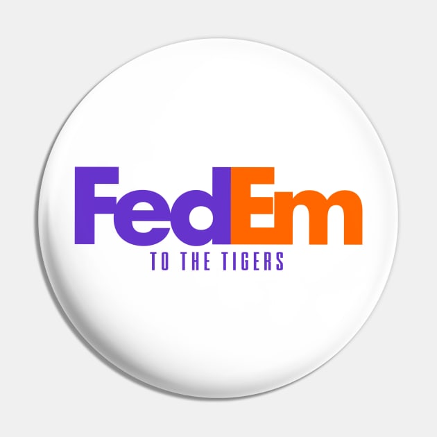 FedEm To The Tigers Pin by Mercado Graphic Design