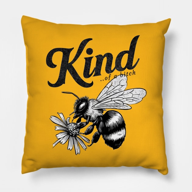 Be Kind Of A Bitch Funny Sarcastic Quote Pillow by Aldrvnd