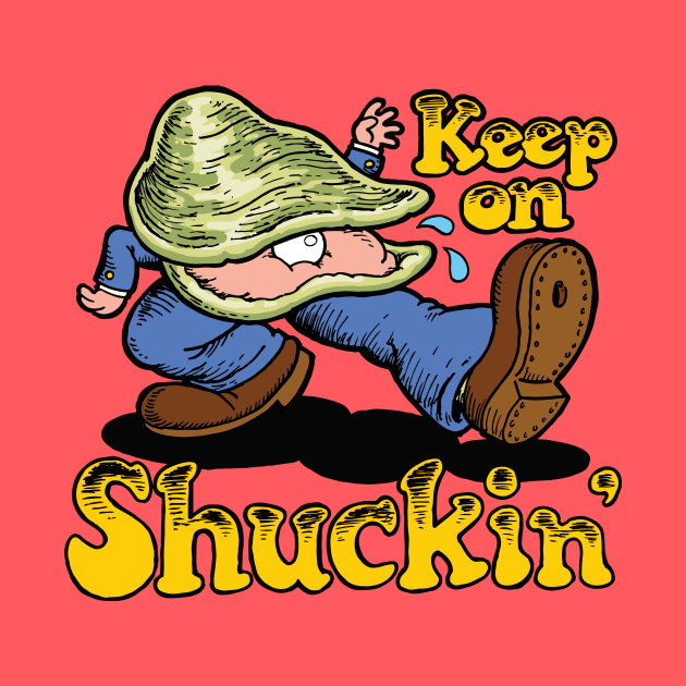 Keep on Shuckin' by LittleCozyNostril