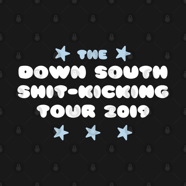 The Down South Shit-Kicking Tour of 2019 by YourGoods