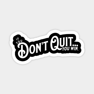 If you Don't Quit... you win. Magnet