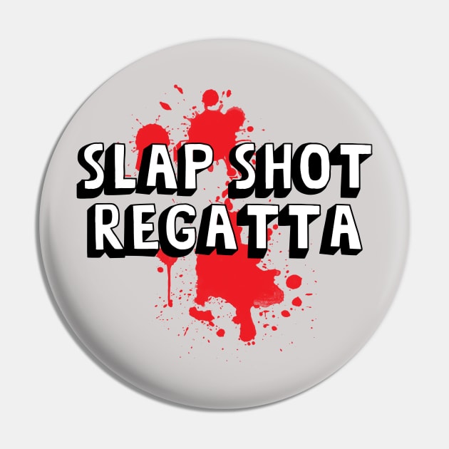 Slap Shot Regatta Pin by DavidLoblaw