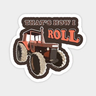 That's How I Roll Tractor Magnet