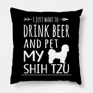 Drink Beer & Pet My Shih Tzu Pillow