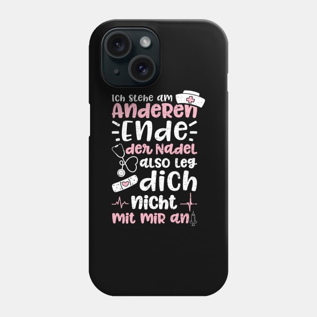 Ich Stehe Am Anderen Ende Der Nadel Also Leg Dich Nicht Mit Mir An Phone Case by Designs By Jnk5