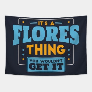 It's a Flores Thing, You Wouldn't Get It // Flores Family Last Name Tapestry