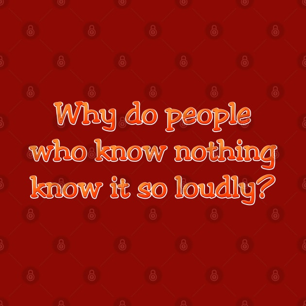 Why do people who know nothing by SnarkCentral