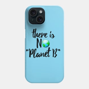 No Planet B Phone Case