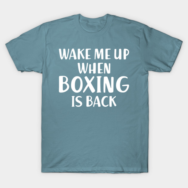 Discover Wake Me Up When Boxing Is Back - Quarantine - T-Shirt