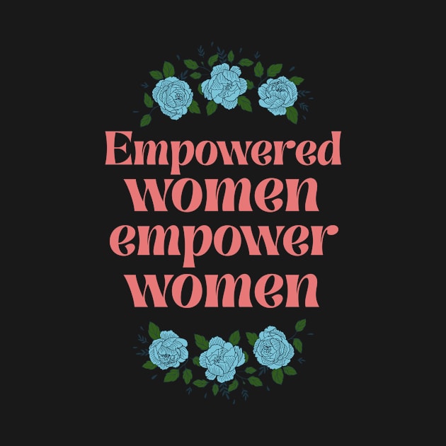 Empowered Women Motivation with Flowers Minimal Design T-Shirt by The Tuesday Collective