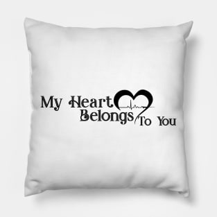 MY HEART BELONGS TO YOU. Pillow