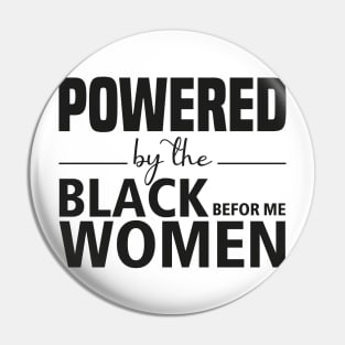 Powered by the black women before me Pin