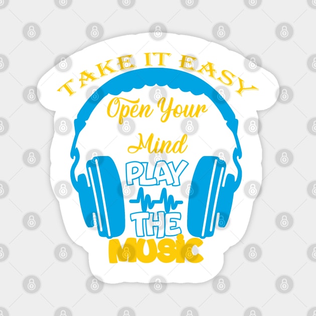 Take it easy, open your mind Play the music Magnet by HassibDesign