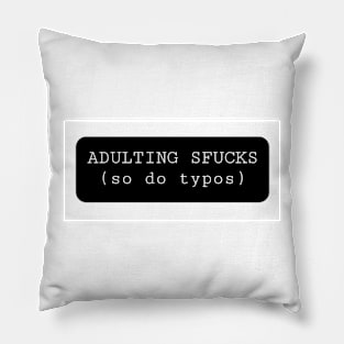 Adulting Sfucks Pillow