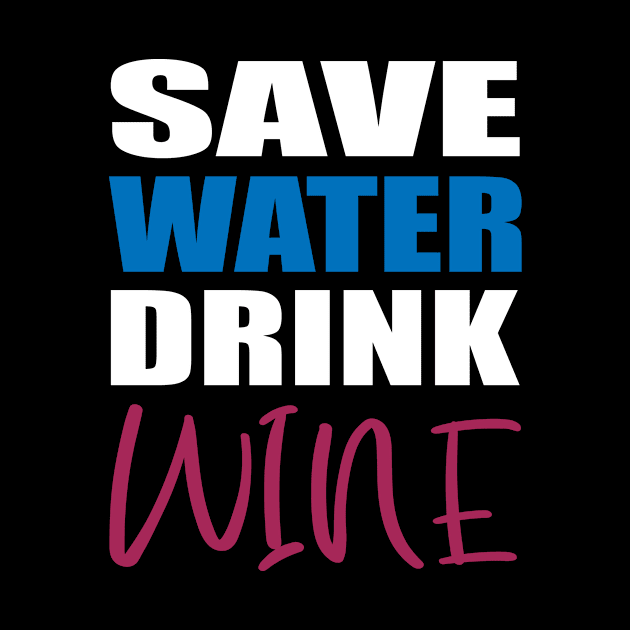 Save Water Drink Wine Wine Evening Wine Party by Print-Dinner