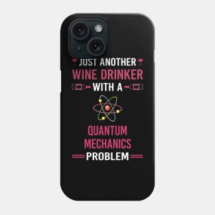 Wine Drinker Quantum Mechanics Phone Case