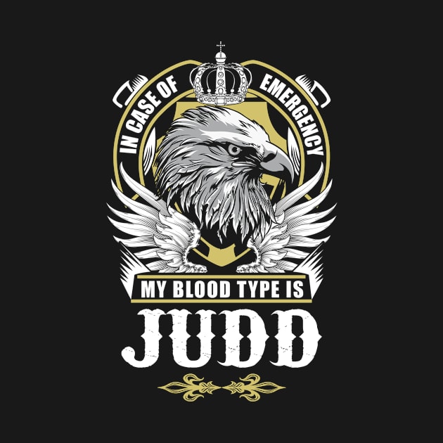 Judd Name T Shirt - In Case Of Emergency My Blood Type Is Judd Gift Item by AlyssiaAntonio7529