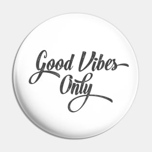 Good vibes only Pin