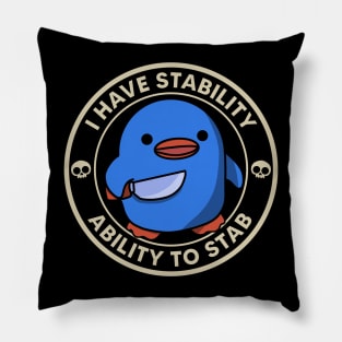 I Have Stability ( Ability To Stab ) Pillow