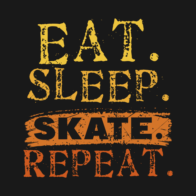 Eat Sleep Skate Repeat by TeeToby