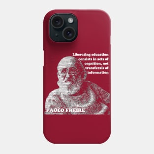 Paulo Freire Pedagogy of the Oppressed Quote on Liberating Education Phone Case