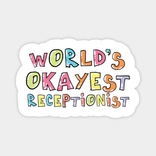 World's Okayest Receptionist Gift Idea Magnet