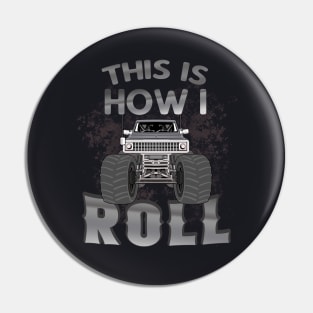 This is how I roll Monster Truck Show Pin