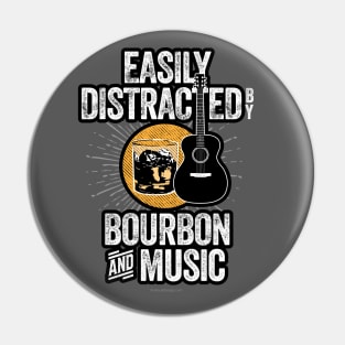 Easily Distracted by Bourbon and Music Pin