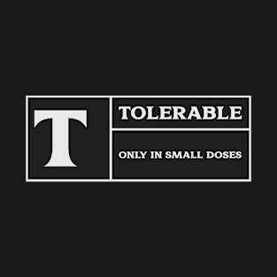 Tolerable in Small Doses T-Shirt