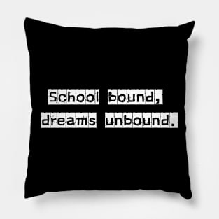 School Bound, Dreams Unbound Pillow